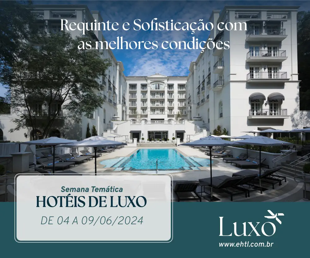 EHTL - Semana Temática Hotéis de Luxo - Divulgação EHTL - Semana Temática Hotéis de Luxo - Divulgação