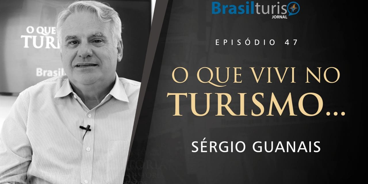 O Que Vivi no Turismo… Sérgio Guanais
