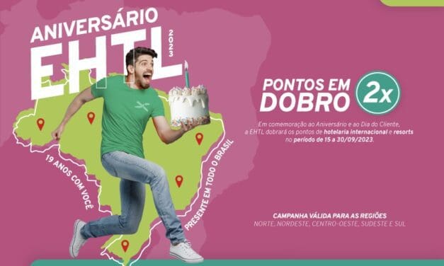 EHTL Viagens oferece pontos em dobro na Campanha de Aniversário