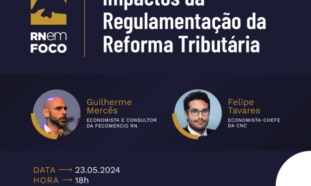 RN em Foco debate impactos da regulamentação da Reforma Tributária