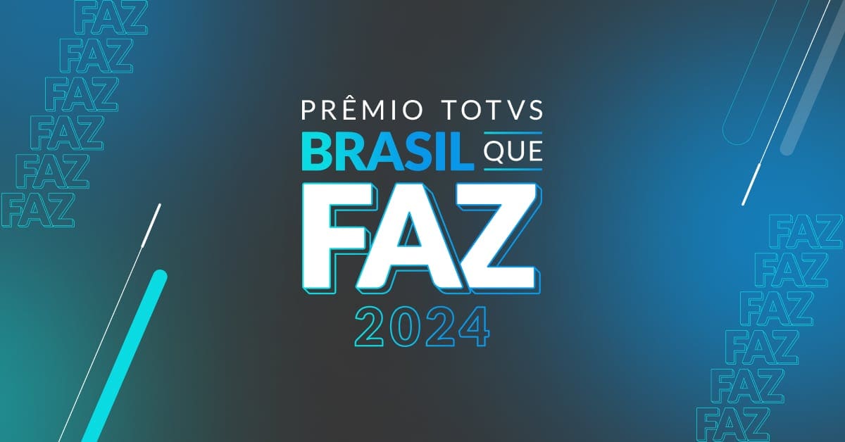 TOTVS anuncia vencedores do TOTVS Brasil que FAZ 2024