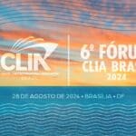 6º Fórum Clia Brasil 2024 confirma local e abre inscrições
