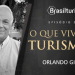 O que vivi no Turismo… Orlando Giglio