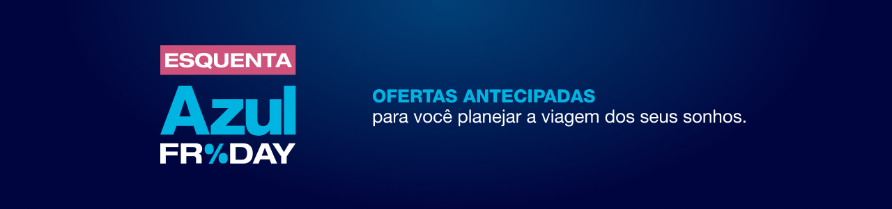 Azul Friday traz promoções em passagens aéreas e pacotes